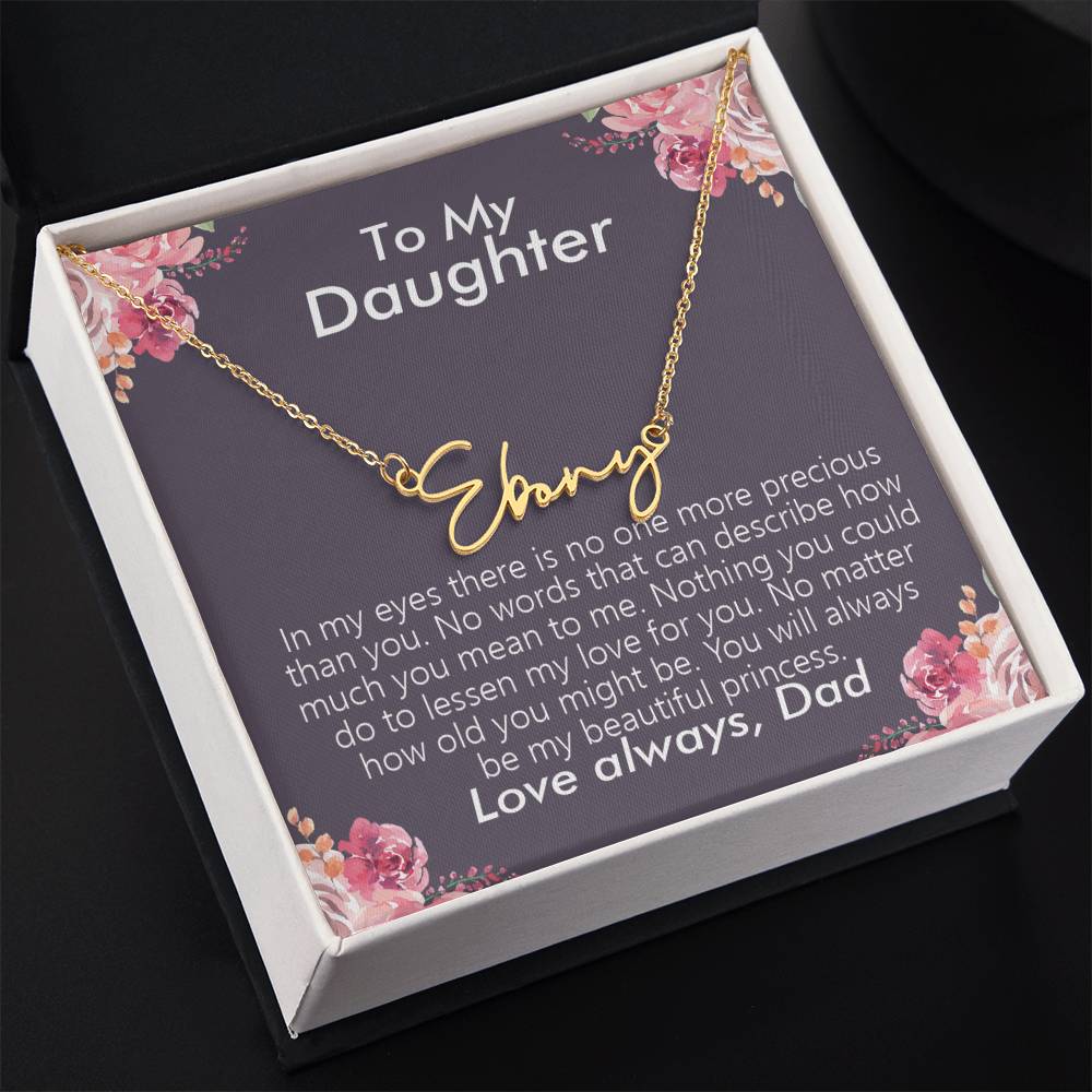 To My Daughter - You Will Always Be My Princess - Signature Name Necklace
