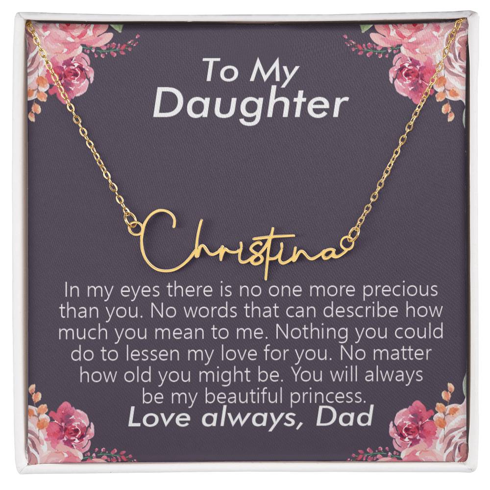 To My Daughter - You Will Always Be My Princess - Signature Name Necklace