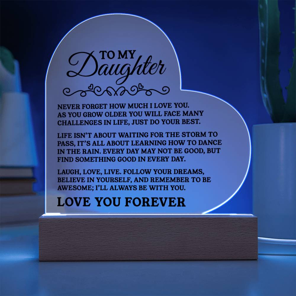 To My Daughter - I'll always be with you - Heart Acrylic Plaque